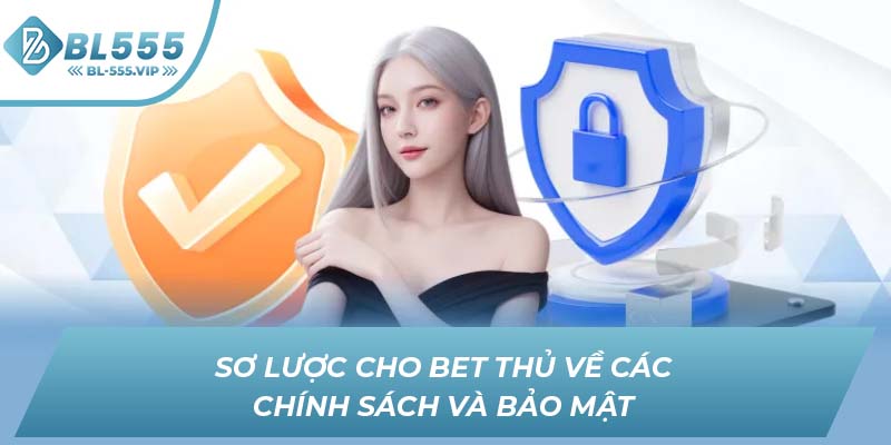 Sơ lược cho bet thủ về các chính sách và bảo mật