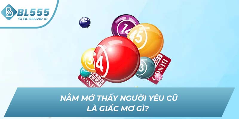 Nằm mớ thấy người yêu cũ là giấc mơ gì?