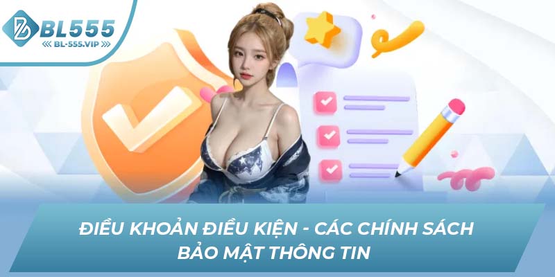 Điều khoản điều kiện - Các chính sách bảo mật thông tin