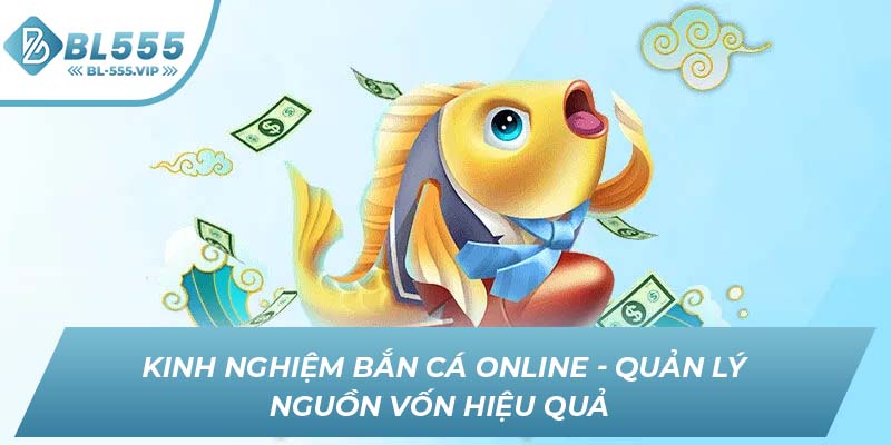 Kinh nghiệm bắn cá online - Quản lý nguồn vốn hiệu quả