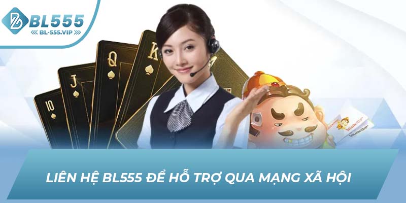 Liên hệ BL555 để hỗ trợ qua mạng xã hội