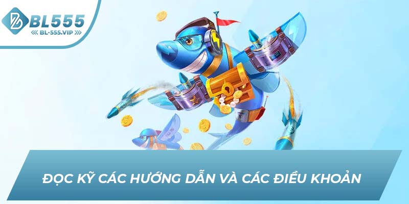 Đọc kỹ các hướng dẫn và các điều khoản